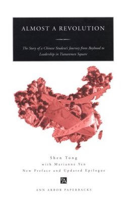Almost a Revolution The Story of a Chinese Student's Journey from Boyhood to Leadership in Tiananmen Square  9780472085576 Front Cover