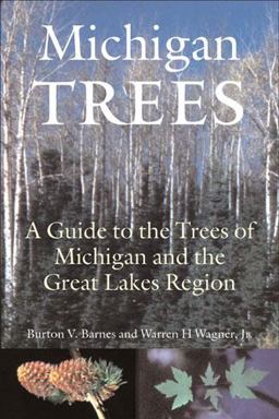 Michigan Trees A Guide to the Trees of the Michigan and the Great Lakes Region  9780472089215 Front Cover