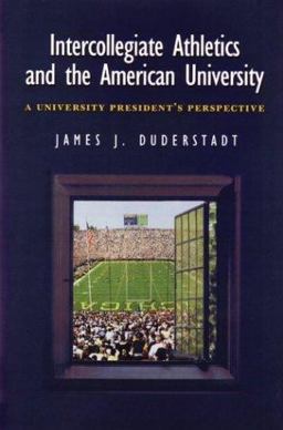 Intercollegiate Athletics and the American University A University President's Perspective  9780472089437 Front Cover