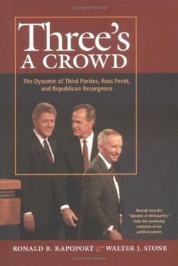 Three's a Crowd The Dynamic of Third Parties, Ross Perrot, and Republican Resurgence  9780472114535 Front Cover