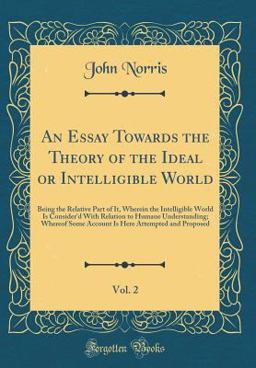 An Essay Towards the Theory of the Ideal or Intelligible World, Vol. 2