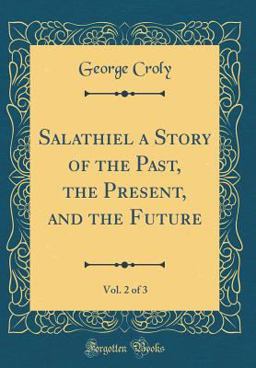 Salathiel a Story of the Past, the Present, and the Future, Vol. 2 of 3 (Classic Reprint)