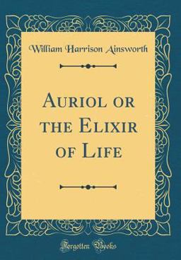 Auriol or the Elixir of Life (Classic Reprint)