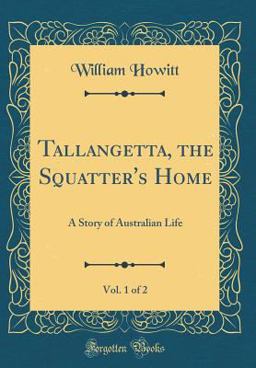 Tallangetta, the Squatter's Home, Vol. 1 Of 2