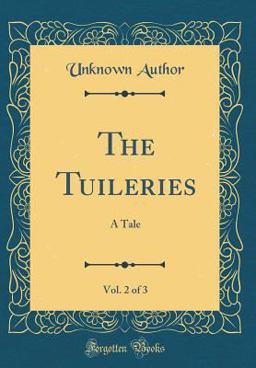 The Tuileries, Vol. 2 Of 3