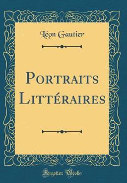 Portraits Litteraires (Classic Reprint)