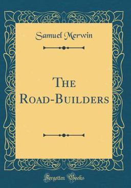 The Road-Builders (Classic Reprint)