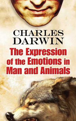 The Expression of the Emotions in Man and Animals The Expression of the Emotions in Man and Animals