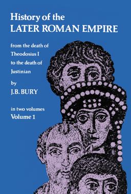 History of the Later Roman Empire From the Death of Theodosius I to the Death of Justinian  9780486203980 Front Cover