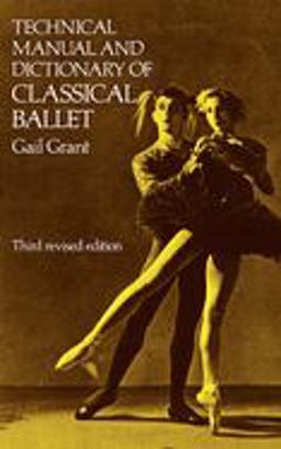 Technical Manual and Dictionary of Classical Ballet 3rd 9780486218434 Front Cover