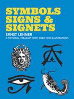 Symbols, Signs and Signets  9780486222417 Front Cover