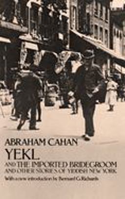 Yekl and the Imported Bridegroom and Other Stories of the New York Ghetto  9780486224275 Front Cover
