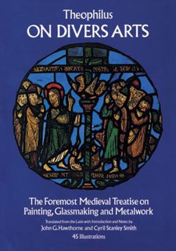 On Divers Arts The Foremost Medieval Treatise on Painting, Glassmaking and Metalwork  9780486237848 Front Cover