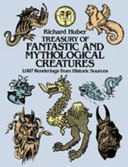 Treasury of Fantastic and Mythological Creatures 1,087 Renderings from Historic Sources  9780486241746 Front Cover