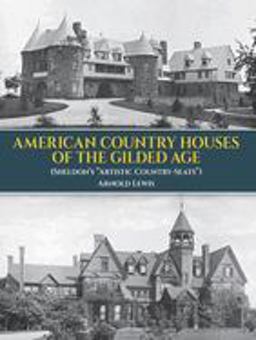 American Country Houses of the Gilded Age Sheldon's "Artistic Country-Seats"  9780486243016 Front Cover