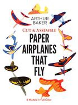 Cut and Assemble Paper Airplanes That Fly  9780486243023 Front Cover