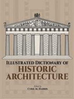 Illustrated Dictionary of Historic Architecture  9780486244440 Front Cover