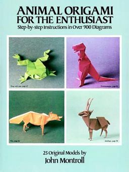 Animal Origami for the Enthusiast Step-by-Step Instructions in over 900 Diagrams - 25 Original Models 56th 9780486247922 Front Cover