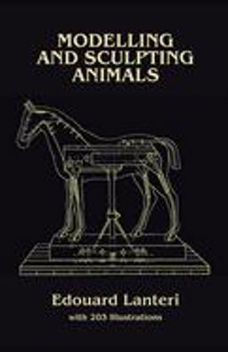 Modelling and Sculpting Animals  9780486250076 Front Cover