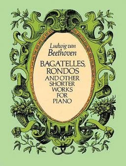 Bagatelles, Rondos and Other Shorter Works for Piano  9780486253923 Front Cover