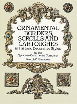 Ornamental Borders, Scrolls and Cartouches in Historic Decorative Styles 2nd 9780486254890 Front Cover