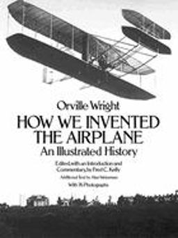How We Invented the Airplane An Illustrated History  9780486256627 Front Cover