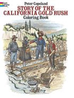 Story of the California Gold Rush Coloring Book  9780486258140 Front Cover