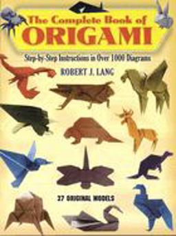 Complete Book of Origami Step-by-Step Instructions in over 1000 Diagrams  9780486258379 Front Cover