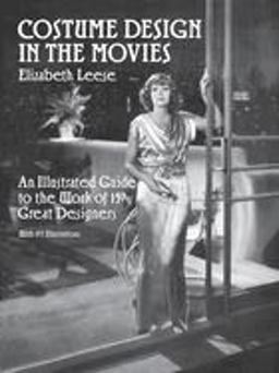 Costume Design in the Movies An Illustrated Guide to the Work of 157 Great Designers 2nd 9780486265483 Front Cover