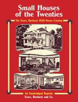 Small Houses of the Twenties The Sears, Roebuck 1926 House Catalog  9780486267098 Front Cover
