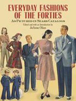 Everyday Fashions of the Forties As Pictured in Sears Catalogs  9780486269184 Front Cover