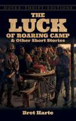 Luck of Roaring Camp and Other Short Stories  9780486272719 Front Cover