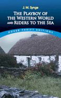 Playboy of the Western World and Riders to the Sea  9780486275628 Front Cover