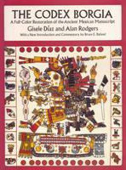 Codex Borgia A Full-Color Restoration of the Ancient Mexican Manuscript  9780486275697 Front Cover