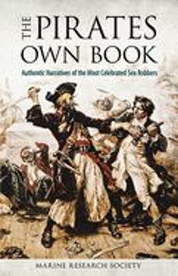 Pirates Own Book: or Authentic Narratives of the Lives, Exploits, and Executions of the Most Celebrated Sea Robbers  9780486276076 Front Cover