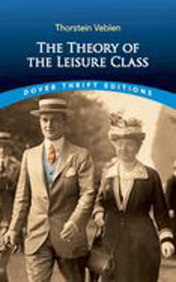 Theory of the Leisure Class  9780486280622 Front Cover