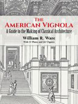 American Vignola A Guide to the Making of Classical Architecture  9780486283104 Front Cover