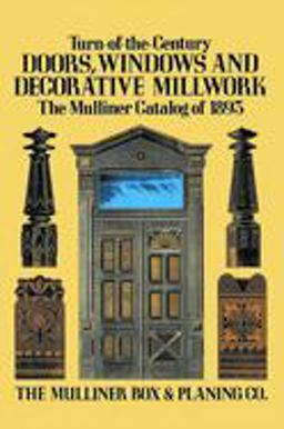 Turn-of-the-Century Doors, Windows and Decorative Millwork The Mulliner Catalog of 1893  9780486285146 Front Cover