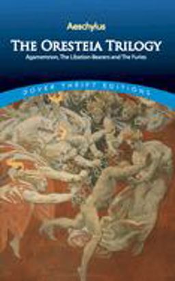 Oresteia Trilogy Agamemnon, the Libation-Bearers and the Furies  9780486292427 Front Cover