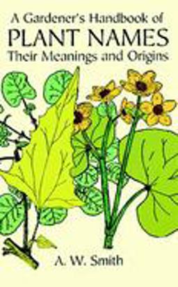Gardener's Handbook of Plant Names Their Meanings and Origins  9780486297156 Front Cover