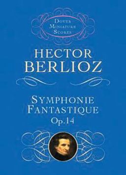 Symphonie Fantastique, Op. 14 (Episode in the Life of an Artist)  9780486298900 Front Cover
