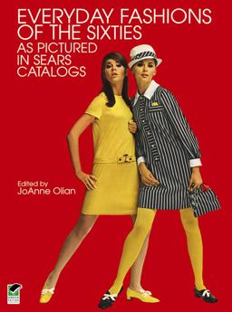Everyday Fashions of the Sixties As Pictured in Sears Catalogs  9780486401201 Front Cover