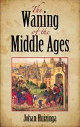 Waning of the Middle Ages  9780486404431 Front Cover