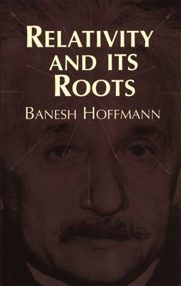 Relativity and Its Roots  9780486406763 Front Cover