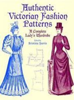 Authentic Victorian Fashion Patterns A Complete Lady's Wardrobe  9780486407210 Front Cover