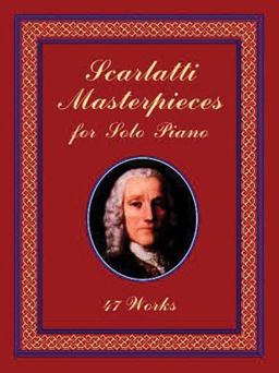 Scarlatti Masterpieces for Solo Piano 47 Works  9780486408514 Front Cover