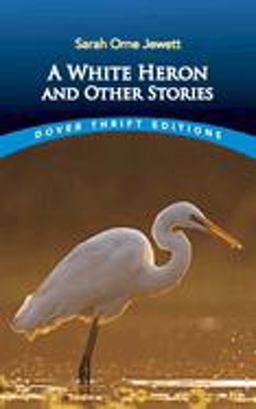 White Heron and Other Stories  9780486408842 Front Cover