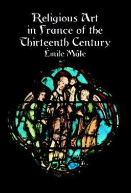 Religious Art in France of the Thirteenth Century  9780486410616 Front Cover