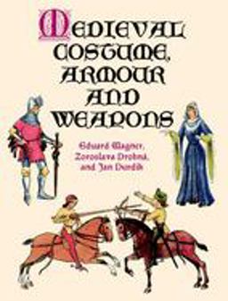 Medieval Costume, Armour and Weapons  9780486412405 Front Cover