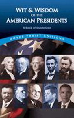 Wit and Wisdom of the American Presidents A Book of Quotations  9780486414270 Front Cover